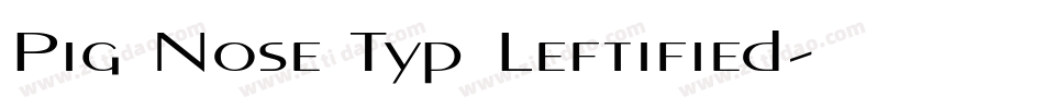 Pig Nose Typ Leftified字体转换